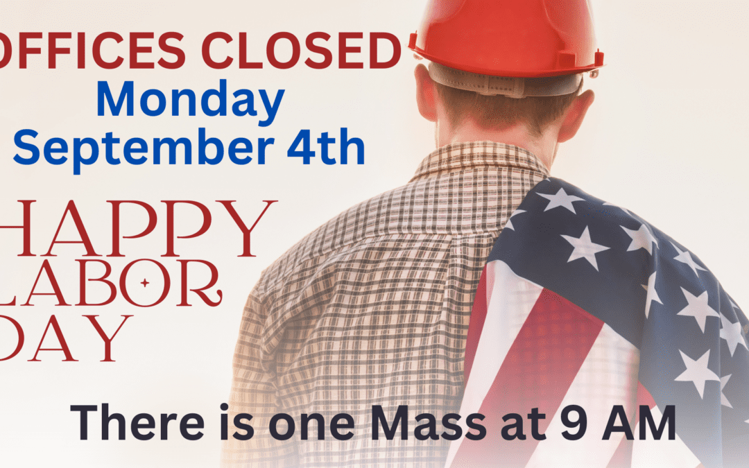 OFFICES CLOSED – Sep. 4th Labor Day